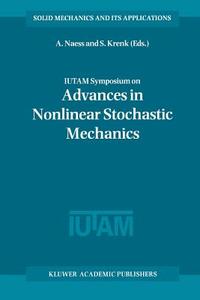 IUTAM Symposium on Advances in Nonlinear Stochastic Mechanics edito da Springer Netherlands