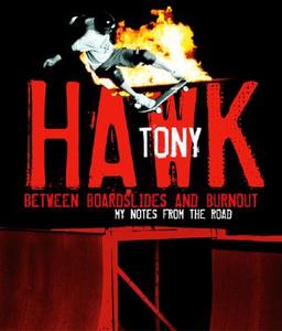 Between Boardslides and Burnout: My Notes from the Road di Tony Hawk edito da It Books