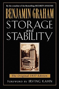 Storage and Stability: The Original 1937 Edition di Benjamin Graham edito da MCGRAW HILL BOOK CO