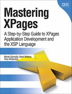 A Step-by-step Guide To Xpages Application Development And The Xsp Language di Martin Donnelly, Mark Wallace, Tony Mcguckin edito da Pearson Education (us)