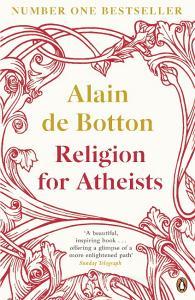 Religion for Atheists di Alain De Botton edito da Penguin Books Ltd (UK)