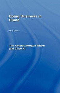 Doing Business in China di Tim Ambler, Morgen Witzel, Chao Xi edito da ROUTLEDGE