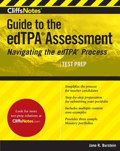 Cliffsnotes Guide to the edTPA Assessment: Navigating the edTPA Process di Jane R. Burstein edito da CLIFFS NOTES