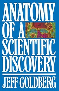 Anatomy of a Scientific Discovery di Jeff Goldberg edito da Bantam