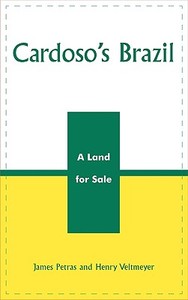 Cardoso's Brazil di James F. Petras, Henry Veltmeyer edito da Rowman & Littlefield Publishers, Inc.