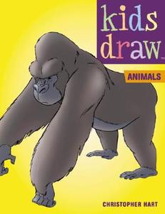 Kids Draw Animals di Christopher Hart edito da WATSON GUPTILL PUBN