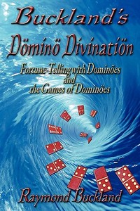 Buckland's Domino Divination di Raymond Buckland edito da Pendraig Publishing