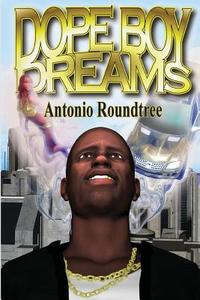 Dope Boy Dreams di Antonio Roundtree edito da Midnight Express Books