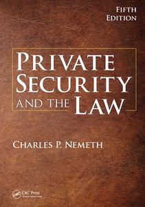 Private Security And The Law di Charles P. Nemeth edito da Taylor & Francis Ltd