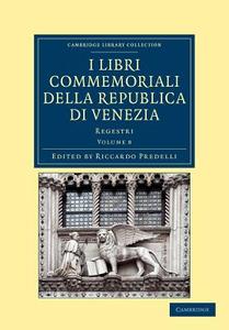 I libri commemoriali della Republica di Venezia - Volume             8 edito da Cambridge University Press