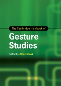 The Cambridge Handbook of Gesture Studies edito da CAMBRIDGE