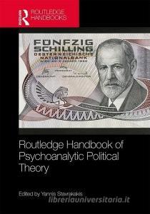 Routledge Handbook of Psychoanalytic Political Theory di Stephen Frosh, Lynne Layton, Dany Nobus edito da Taylor & Francis Ltd