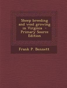 Sheep Breeding and Wool Growing in Virginia di Frank P. Bennett edito da Nabu Press