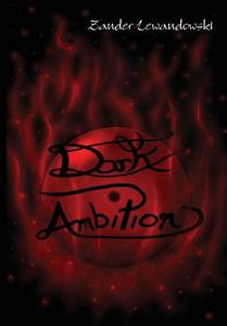 Dark Ambition di Zander Lewandowski edito da Lulu.com
