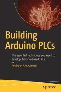 Building Arduino PLCs di Pradeeka Seneviratne edito da Apress