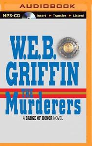 The Murderers di W. E. B. Griffin edito da Brilliance Audio