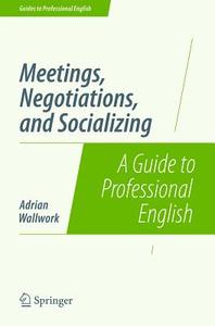 Meetings, Negotiations, and Socializing di Adrian Wallwork edito da Springer New York