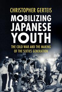 Mobilizing Japanese Youth di Christopher Gerteis edito da Cornell University Press