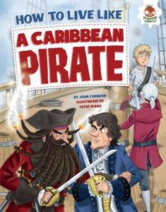 How to Live Like a Caribbean Pirate di John Farndon edito da HUNGRY TOMATO