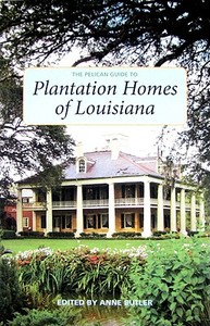 The Pelican Guide to Plantation Homes of Louisiana di Anne Butler edito da PELICAN PUB CO