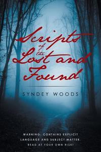 Scripts of the Lost and Found di Syndey Woods edito da Page Publishing Inc