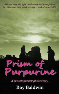 Prism of Purpurine di Roy Baldwin edito da Creative Gateway