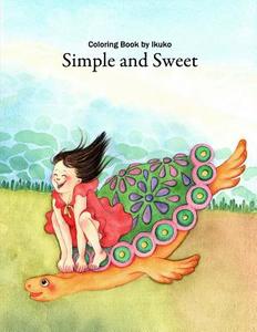 Simple and Sweet: Coloring Book di Ikuko edito da Createspace Independent Publishing Platform