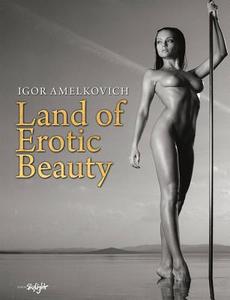 Land Of Erotic Beauty di Igor Amelkovich edito da Edition Skylight
