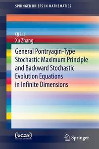 General Pontryagin-Type Stochastic Maximum Principle and Backward Stochastic Evolution Equations in Infinite Dimensions di Qi Lü, Xu Zhang edito da Springer International Publishing