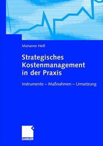 Strategisches Kostenmanagement in der Praxis di Marianne Heiß edito da Gabler Verlag