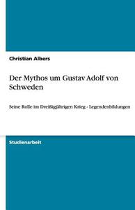 Der Mythos Um Gustav Adolf Von Schweden di Christian Albers edito da Grin Verlag Gmbh