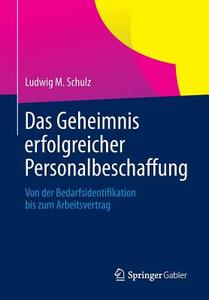 Das Geheimnis erfolgreicher Personalbeschaffung di Ludwig M. Schulz edito da Gabler, Betriebswirt.-Vlg