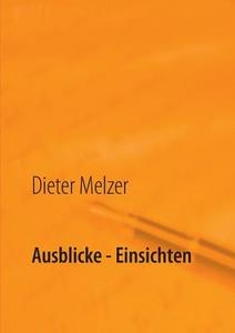 Ausblicke - Einsichten di Dieter Melzer edito da Books on Demand