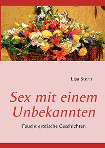 Sex Mit Einem Unbekannten di Lisa Stern edito da Books on Demand
