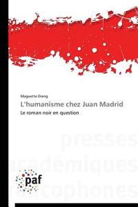 L'humanisme chez Juan Madrid di Maguette Dieng edito da PAF