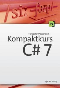 Kompaktkurs C# 7 di Hanspeter Mössenböck edito da Dpunkt.Verlag GmbH
