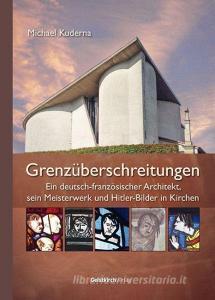 Grenzüberschreitungen di Michael Kuderna edito da Geistkirch Verlag