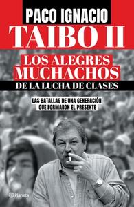 Los Alegres Muchachos de la Lucha de Clases / The Happy Guys from the Class Struggle di Paco Ignacio Ii Taibo edito da PLANETA PUB