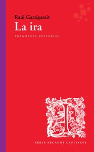 La Ira, Volume 65 di Raül Garrigasait edito da FRAGMENTA EDIT