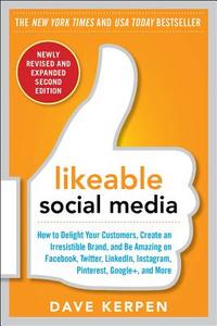 Likeable Social Media, Revised And Expanded: How To Delight Your Customers, Create An Irresistible Brand, And Be Amazing On Facebook, Twitter, Linkedi di Dave Kerpen, Carrie Kerpen, Mallorie Rosenbluth, Meg Riedinger edito da Mcgraw-hill Education - Europe