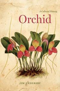 Orchid: A Cultural History di Jim Endersby edito da UNIV OF CHICAGO PR
