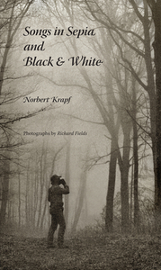 Songs in Sepia and Black and White di Norbert Krapf edito da QUARRY BOOKS