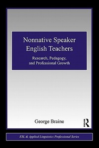 Nonnative Speaker English Teachers di George (The Chinese University of Hong Kong) Braine edito da Taylor & Francis Ltd