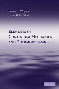Elements of Continuum Mechanics and Thermodynamics di Joanne L. Wegner edito da Cambridge University Press