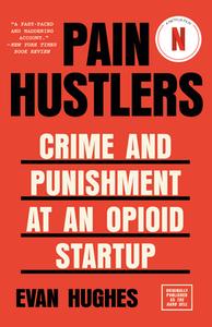 Pain Hustlers: Crime and Punishment at an Opioid Startup Originally Published as the Hard Sell di Evan Hughes edito da ANCHOR