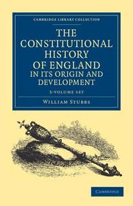 The Constitutional History Of England, In Its Origin And Development 3 Volume Set di William Stubbs edito da Cambridge University Press