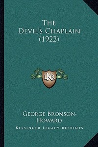 The Devil's Chaplain (1922) di George Bronson-Howard edito da Kessinger Publishing