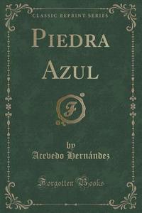 Piedra Azul (classic Reprint) di Acevedo Hernandez edito da Forgotten Books