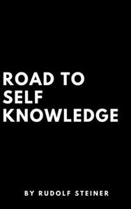 Road to Self Knowledge di Rudolf Steiner edito da Lulu.com