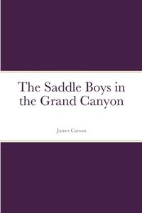 The Saddle Boys in the Grand Canyon di James Carson edito da Lulu.com